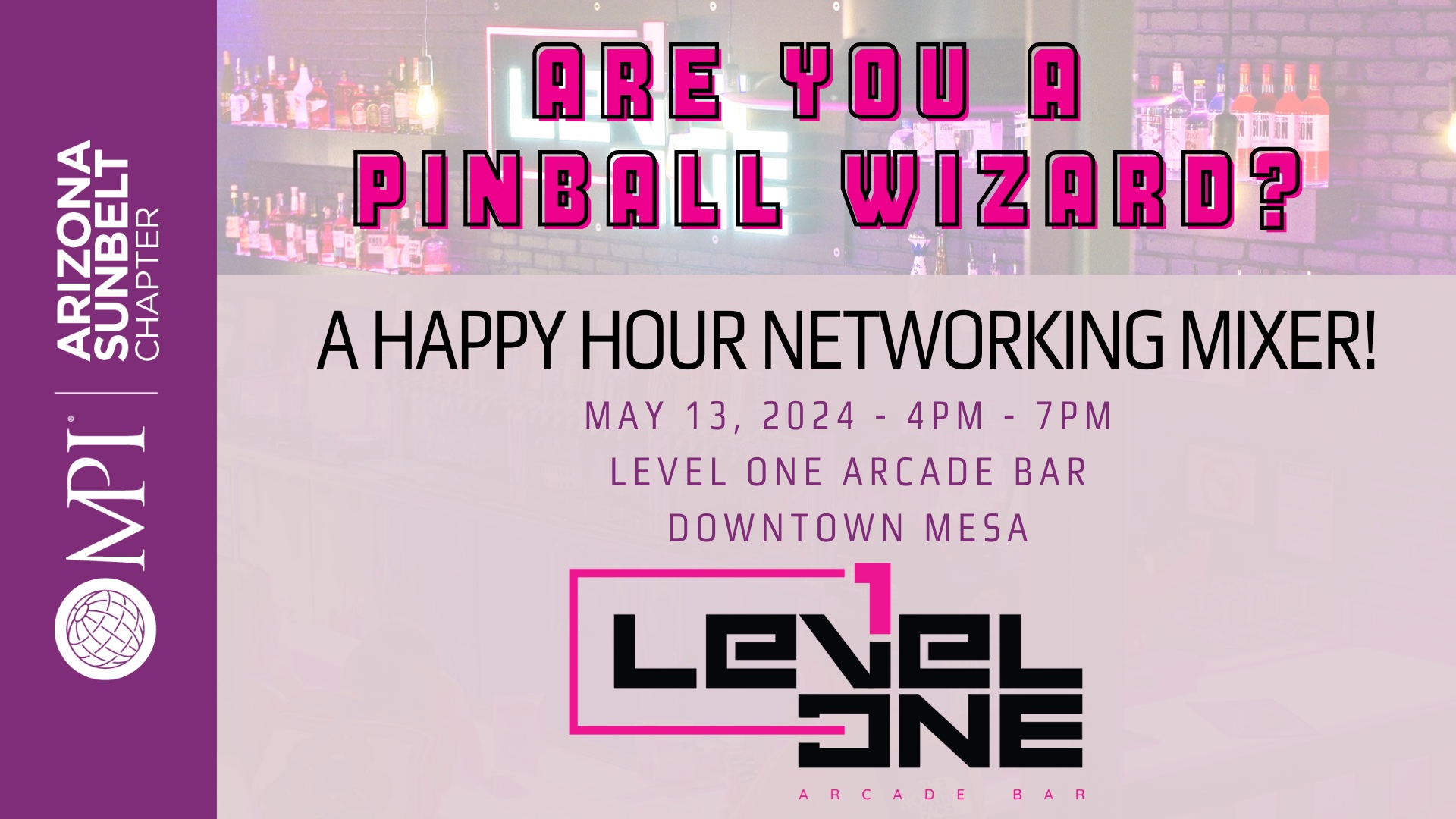 May 13, 2024 - Happy Hour Networking Mixer at Level One Arcade Bar in Downtown Mesa