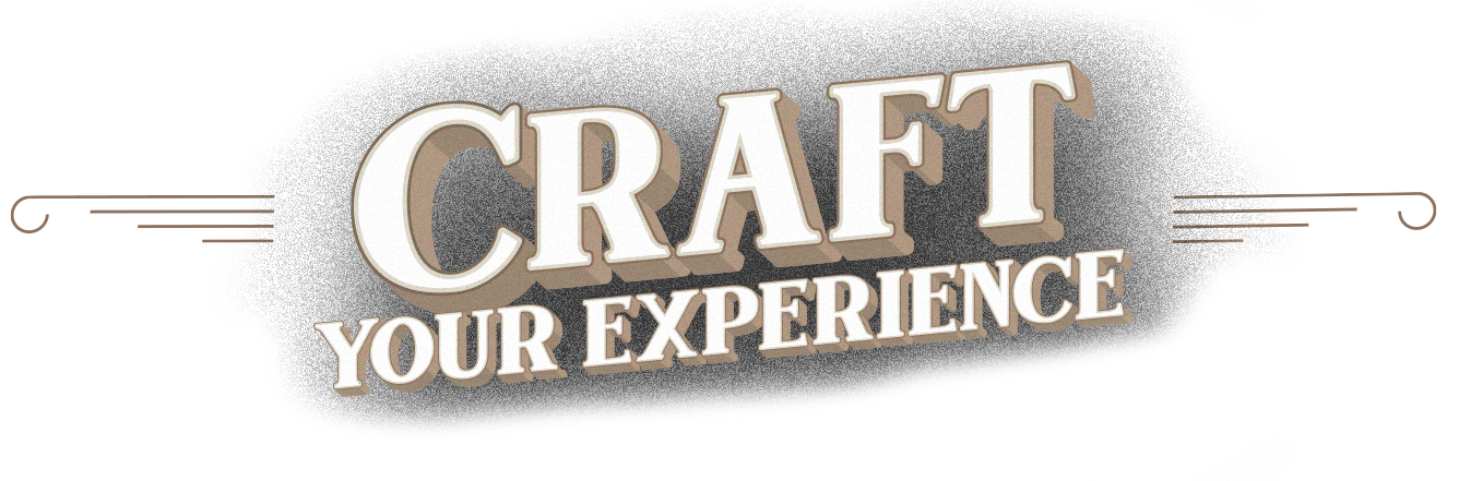 Craft Your Experience